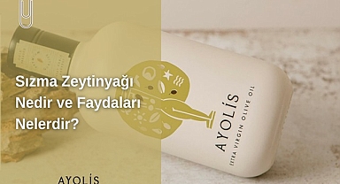 Sızma Zeytinyağı Nedir ve Faydaları Nelerdir?