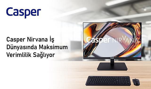 Casper Nirvana İş Dünyasında Maksimum Verimlilik Sağlıyor