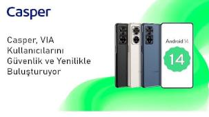 Android 14 ile Güncellenen Casper VIA X40 Kullanıcılarına Yepyeni Bir Deneyim Sunuyor