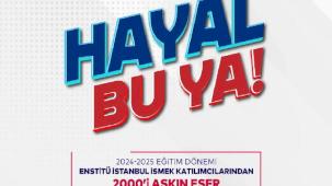 Enstitü İstanbul İSMEK’ten 'Hayal Bu Ya!' Festivali