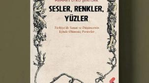 Türkiye'nin sanat hafızasına dokunan kitap: 'Sesler, Renkler, Yüzler' raflarda